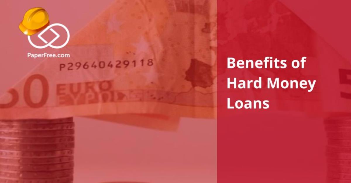 10 Benefits of Hard Money Loans for Real Estate Investments