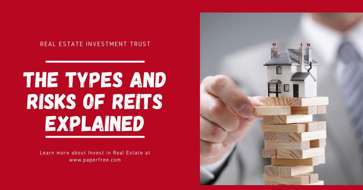 Real Estate Investment Trust: Types and Risks of REITs