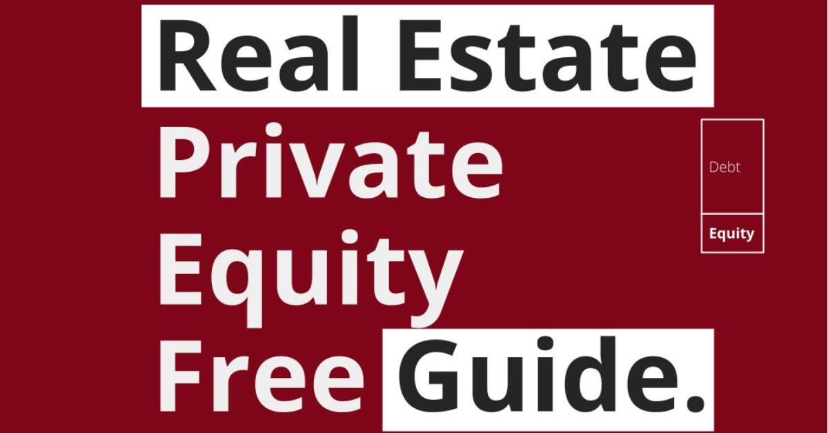 The real estate private equity guide