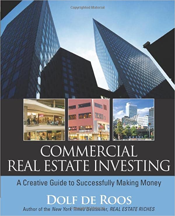 Commercial Real Estate Investing - A Creative Guide to Successfully Making Money