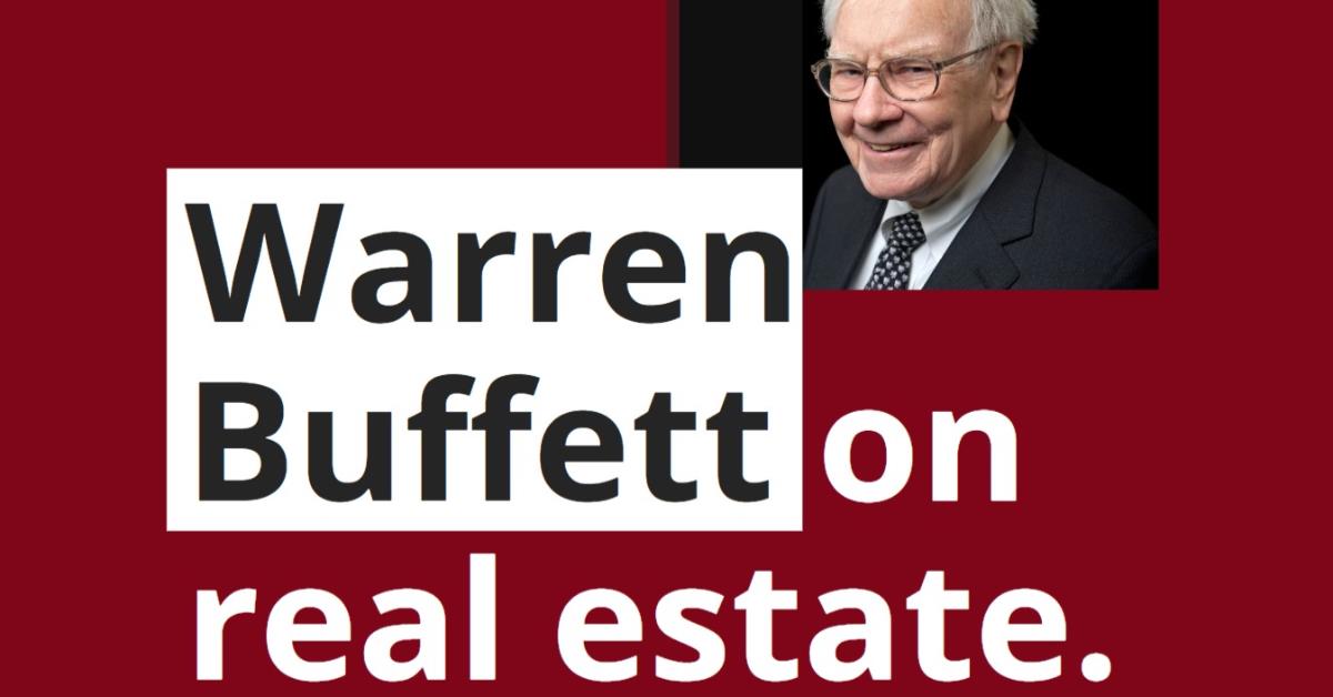 Warren Buffett real estate. Why Warren Buffet invest in real estate?