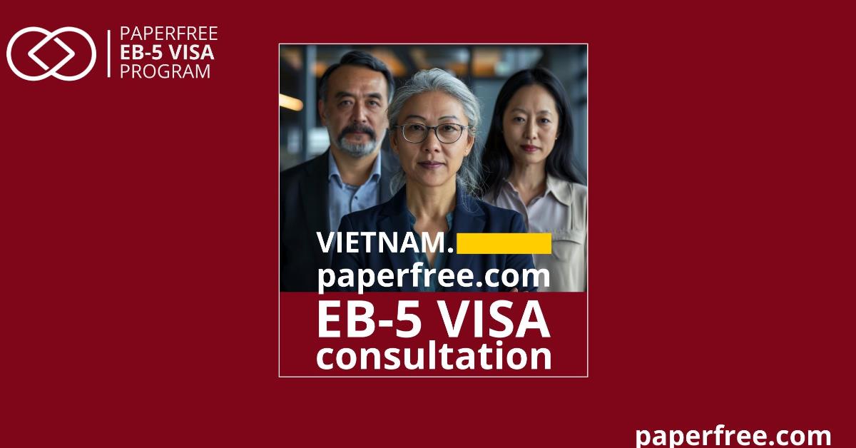 EB 5 Visa Vietnam. EB 5 Visa consultants in Vietnam | Paperfree | Paperfree