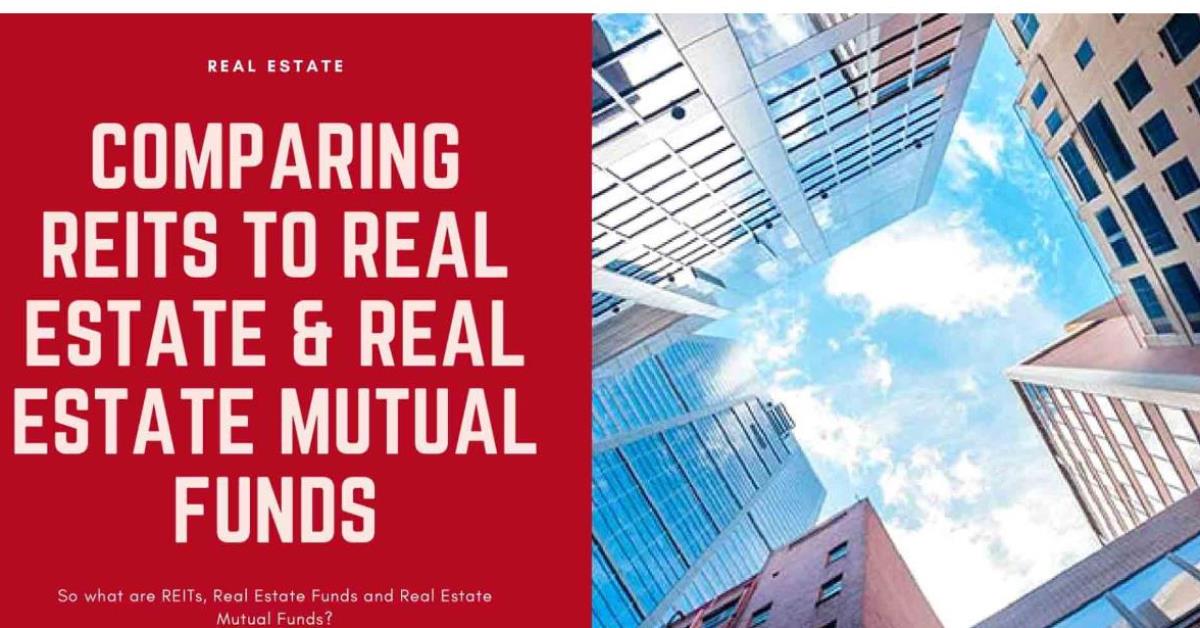 REITS, Real Estate Funds &amp; Real Estate Mutual Funds: The Comparison