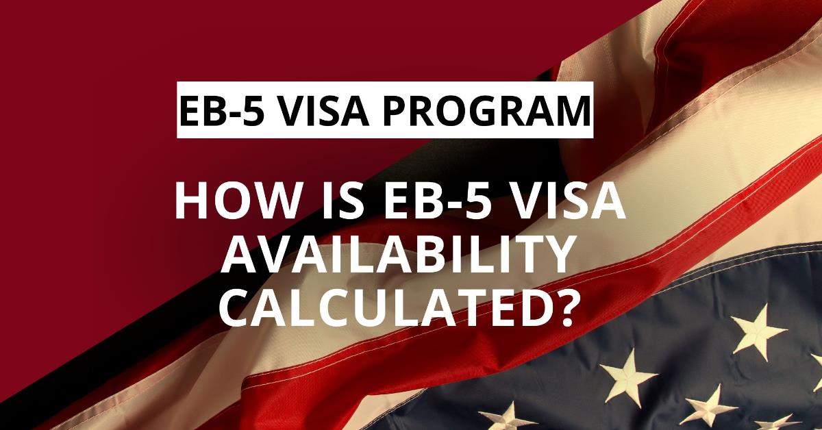 How is EB-5 Visa Availability Calculated? | eb-5 visa availability