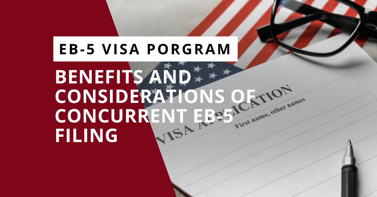 Unlocking the American Dream: Benefits and Considerations of Concurrent EB-5 Filing | eb-5 investors