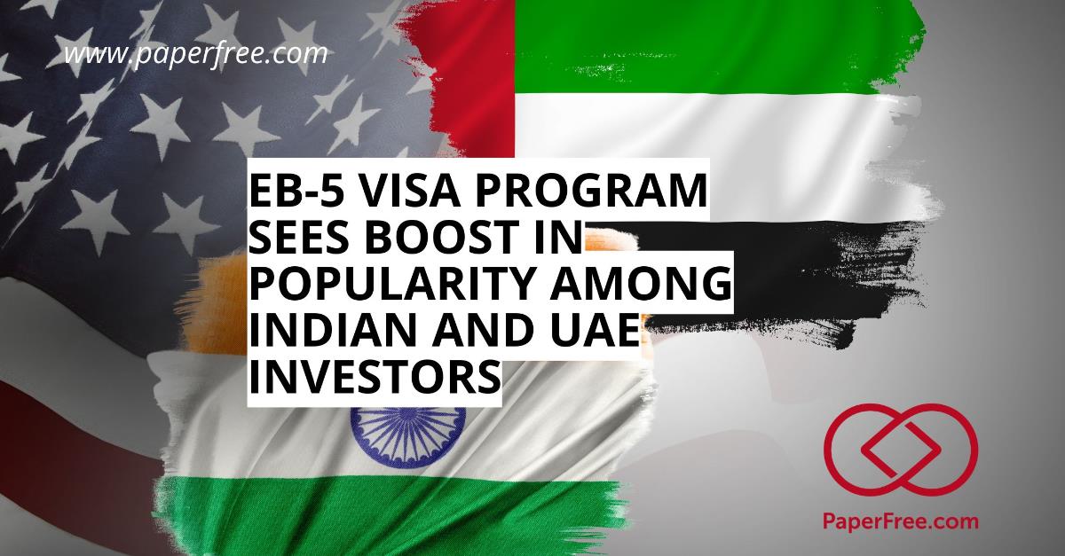 EB-5 Visa Program Sees Boost in Popularity Among Indian and UAE Investors | eb5 visa consultants