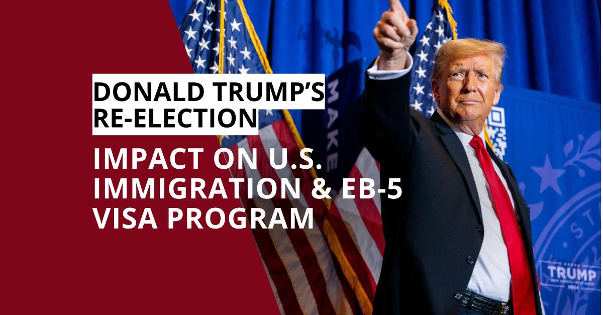 Trump Re-Election: Impact on U.S. Immigration & EB-5 Visa Program | EB-5 investor