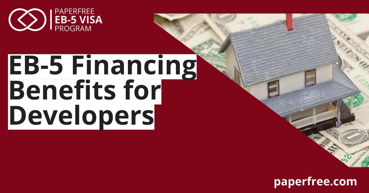 EB5 Financing: Benefits for Developers