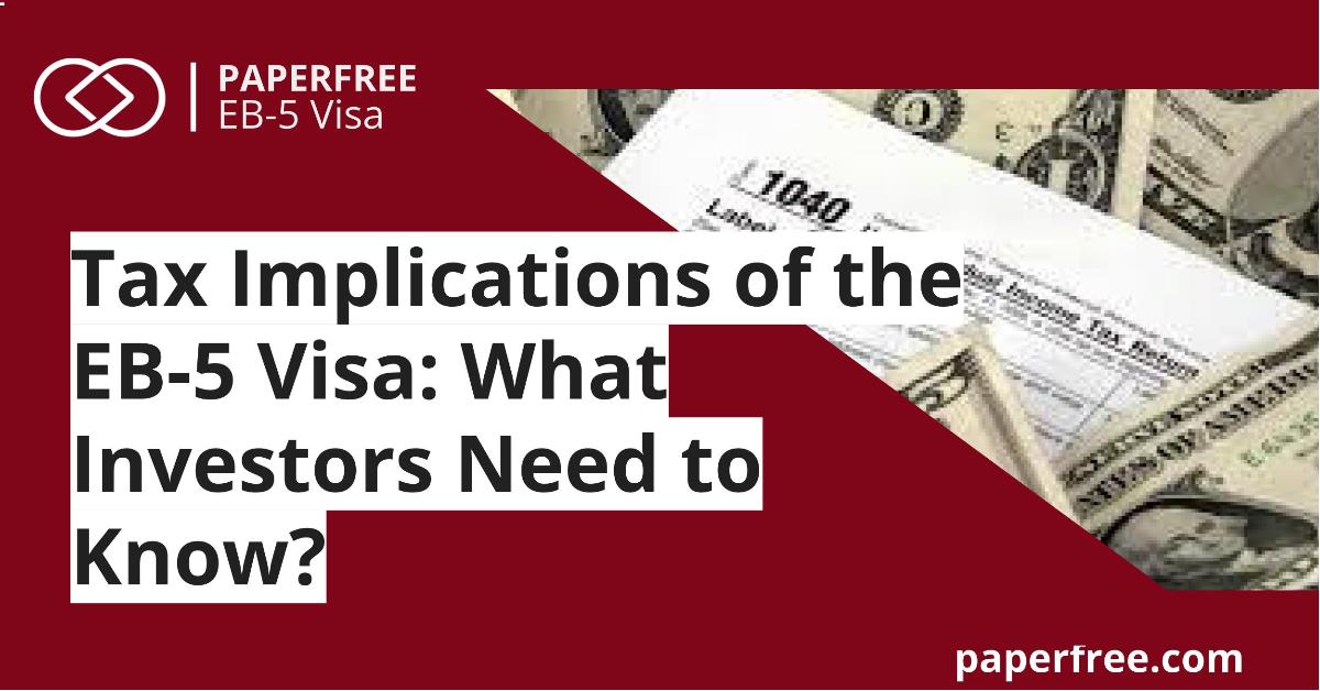 Tax Implications of the EB-5 Visa: What Investors Need to Know