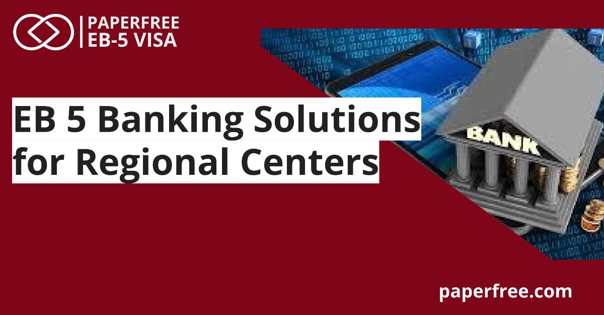 EB-5 Banking Solutions for Eb-5 Regional Centers