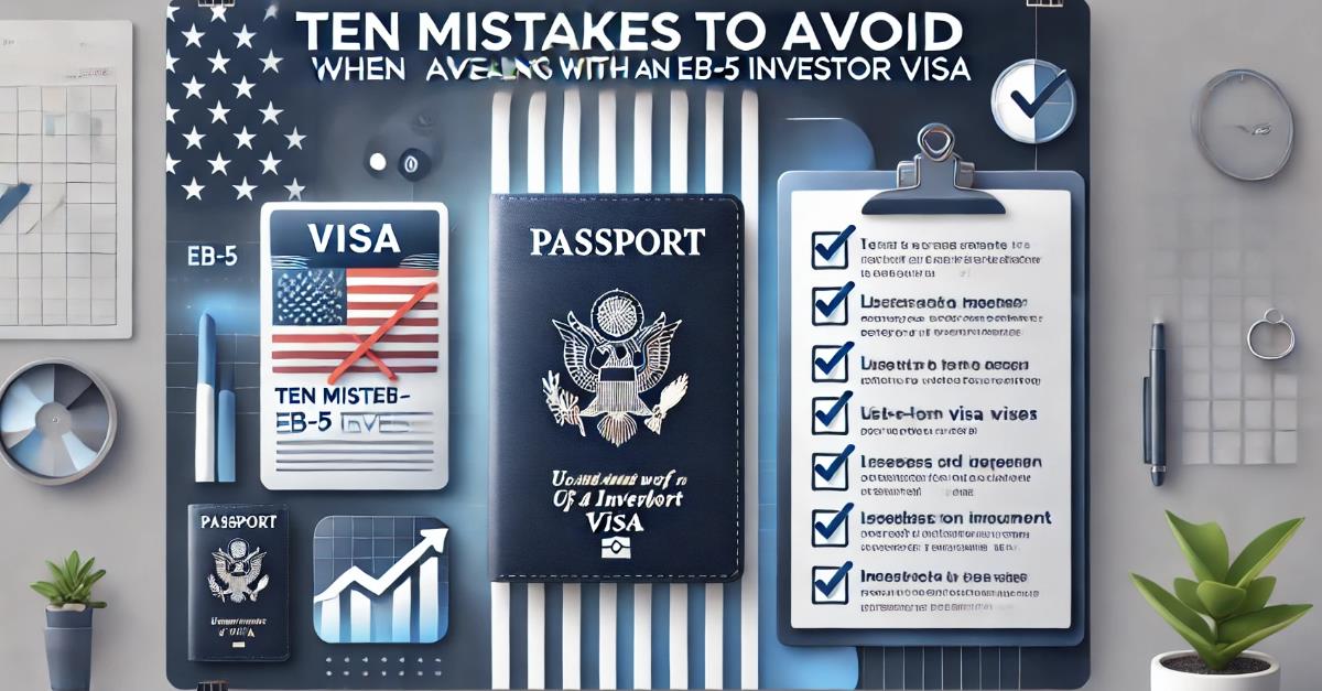 Ten Mistakes to Avoid When Dealing with an EB-5 Investor Visa | USCIS