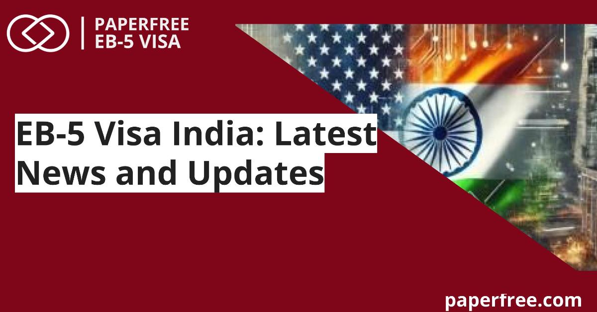 EB-5 Visa India: Latest News and Updates