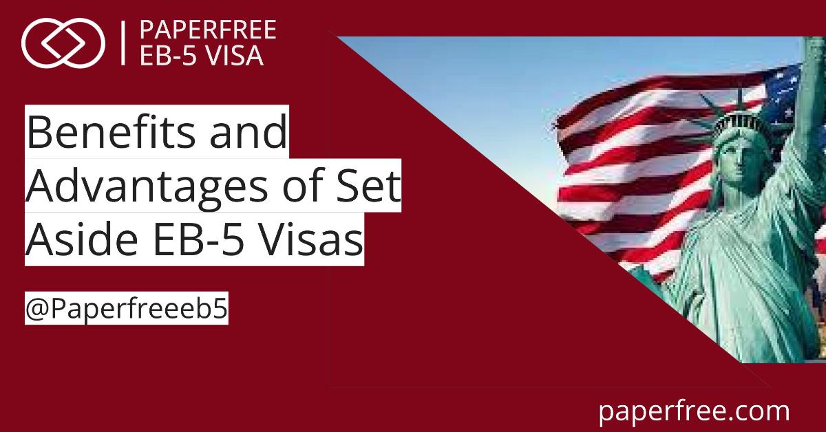 Set Aside EB-5 Visas Benefits and Advantages