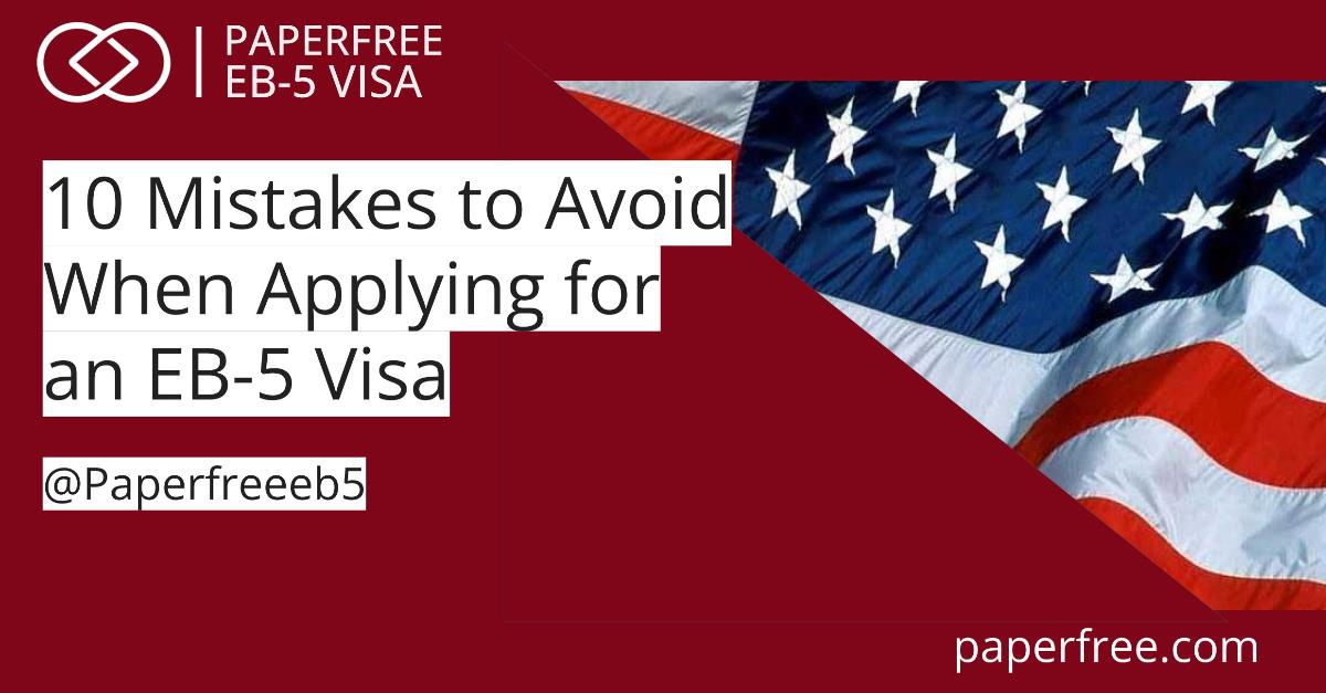 10 Mistakes to Avoid in EB-5 Visa Process