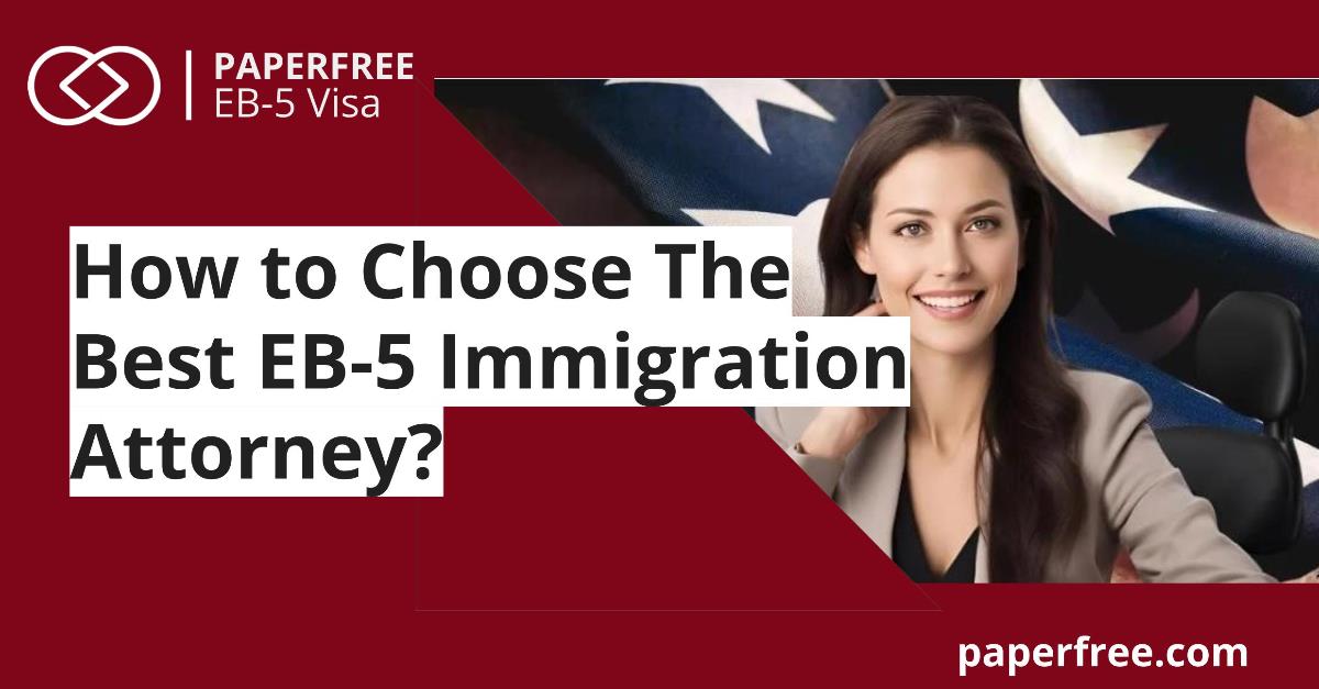 How to Choose The Best EB-5 Immigration Attorney?