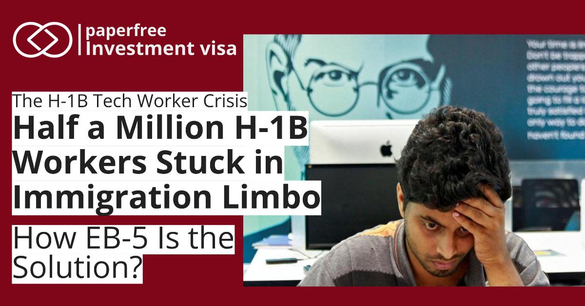 EB-5 Immigration Solution for H-1B Tech Workers: Escape the Green Card Backlog Crisis