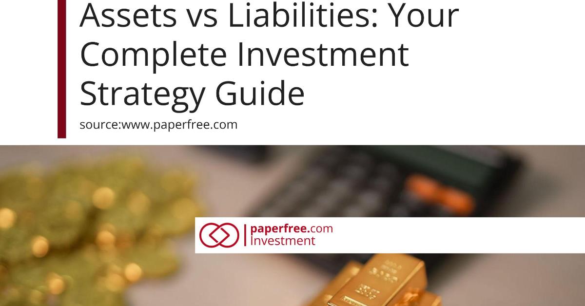 Assets vs Liabilities: Your Complete Investment Strategy Guide | assets and liabilities list