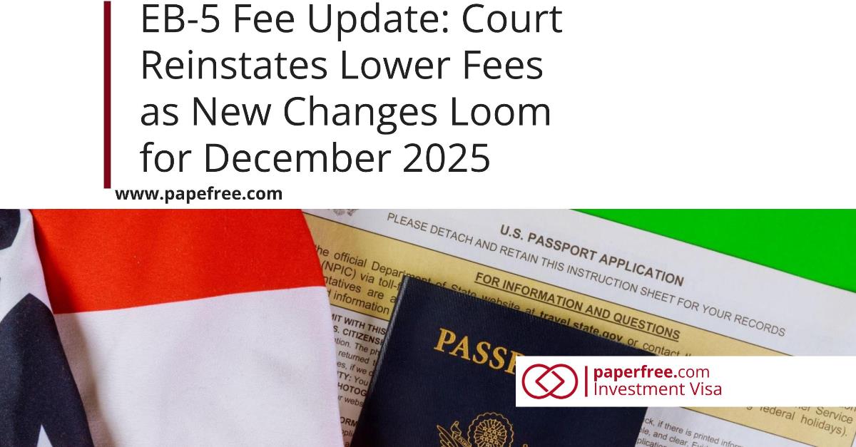 EB-5 Fee Update: Court Reinstates Lower Fees as New Changes Loom for December 2025