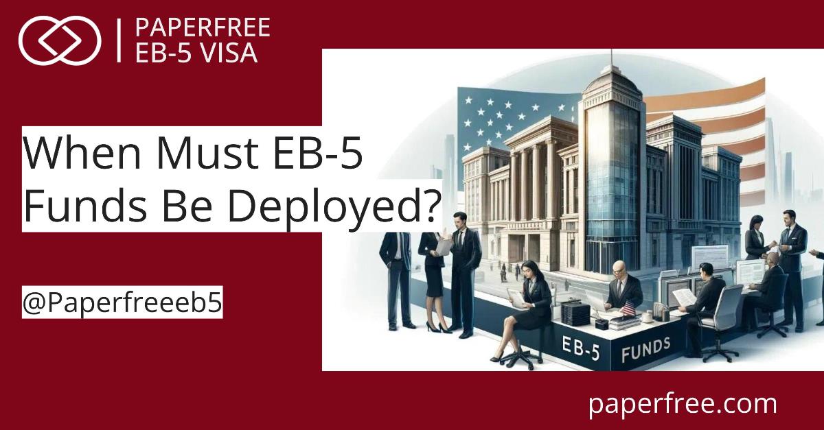 When are EB-5 funds required to be deployed?