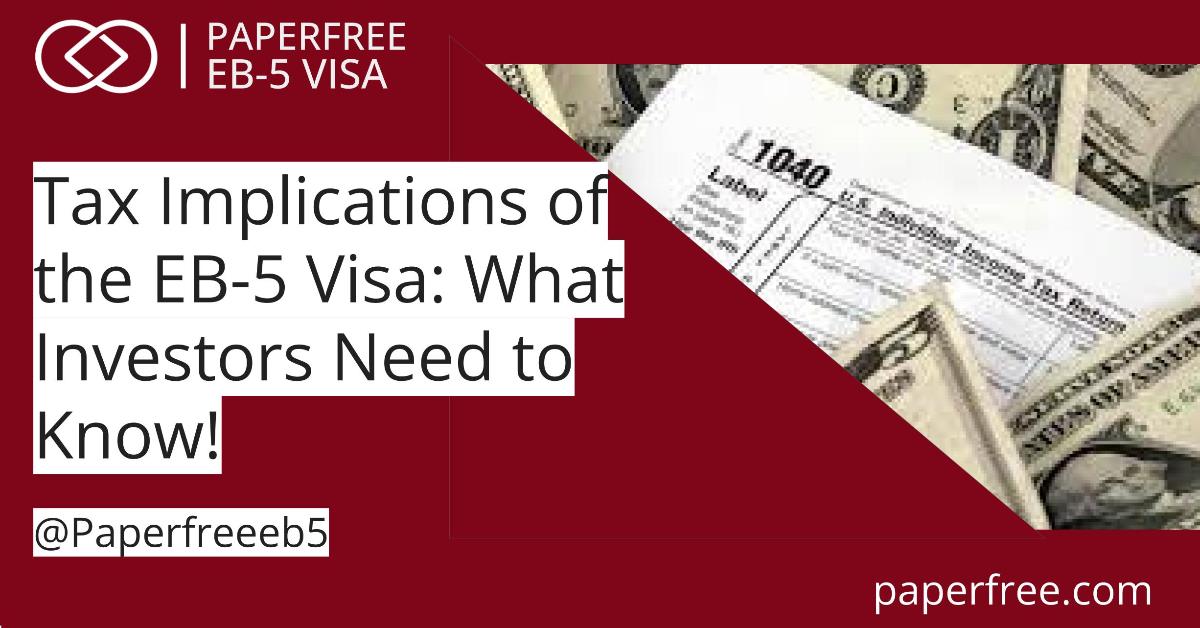 Tax Implications of the EB-5 Visa: What Investors Need to Know