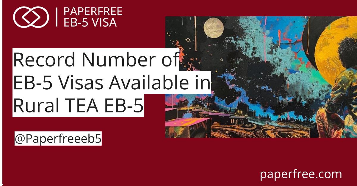 Record Number of EB-5 Visas Available in High Unemployment and Rural Areas for FY 2025 and FY 2026