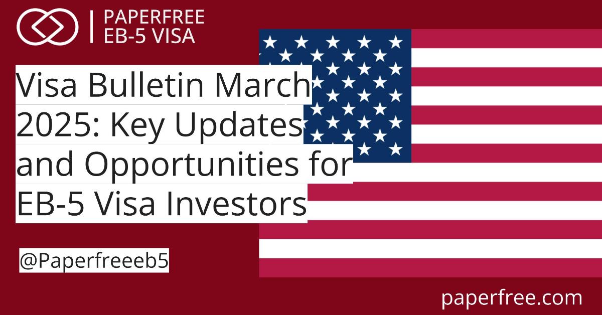 Visa Bulletin March 2025: Key Updates and Opportunities for EB-5 Visa Investors