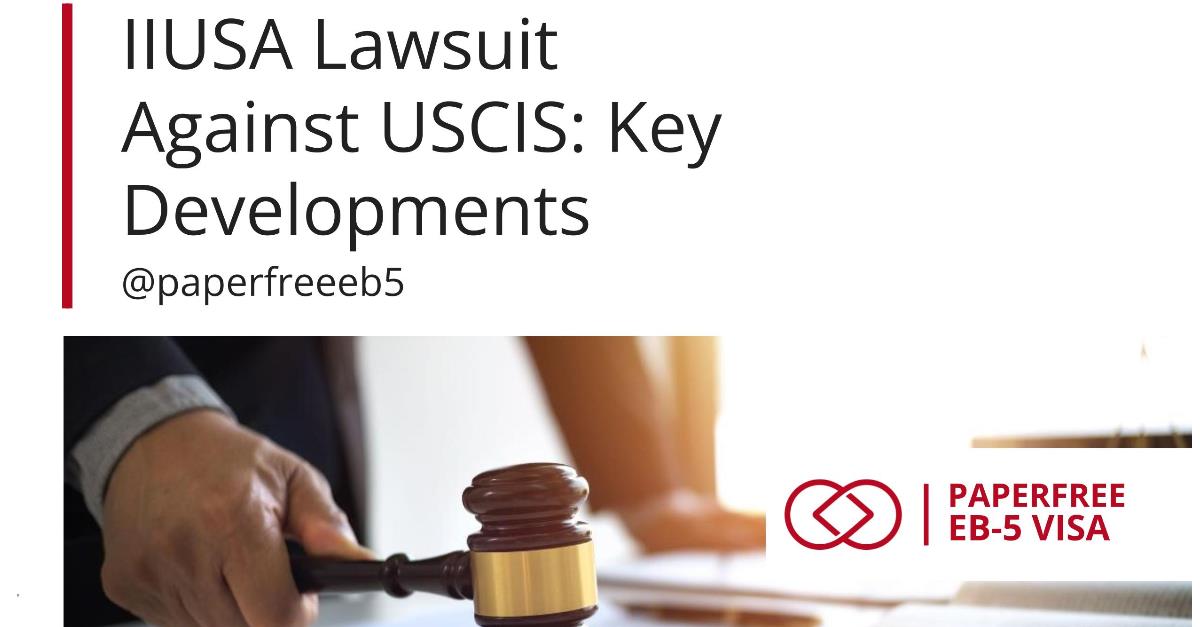 Latest Updates on IIUSA Vs USCIS Lawsuit Over EB-5 Sustainment Period Changes