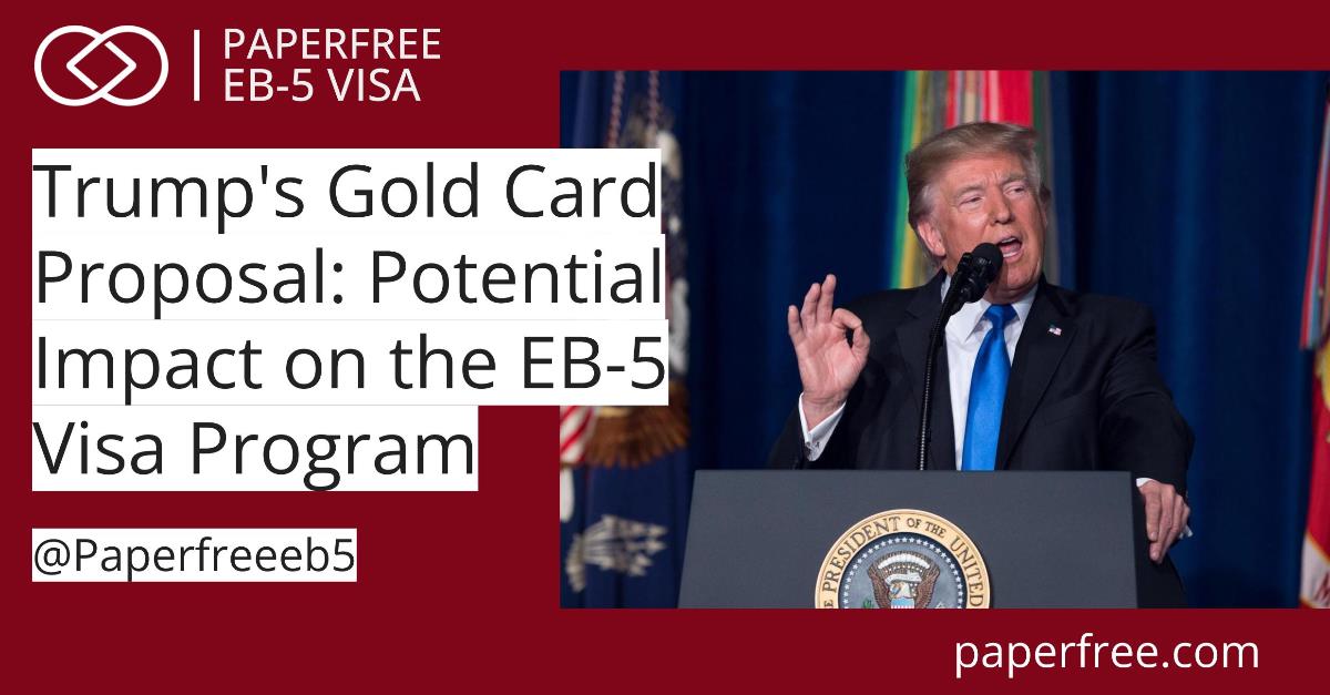 Trump&#39;s Gold Card Proposal: Potential Impact on the EB-5 Visa Program