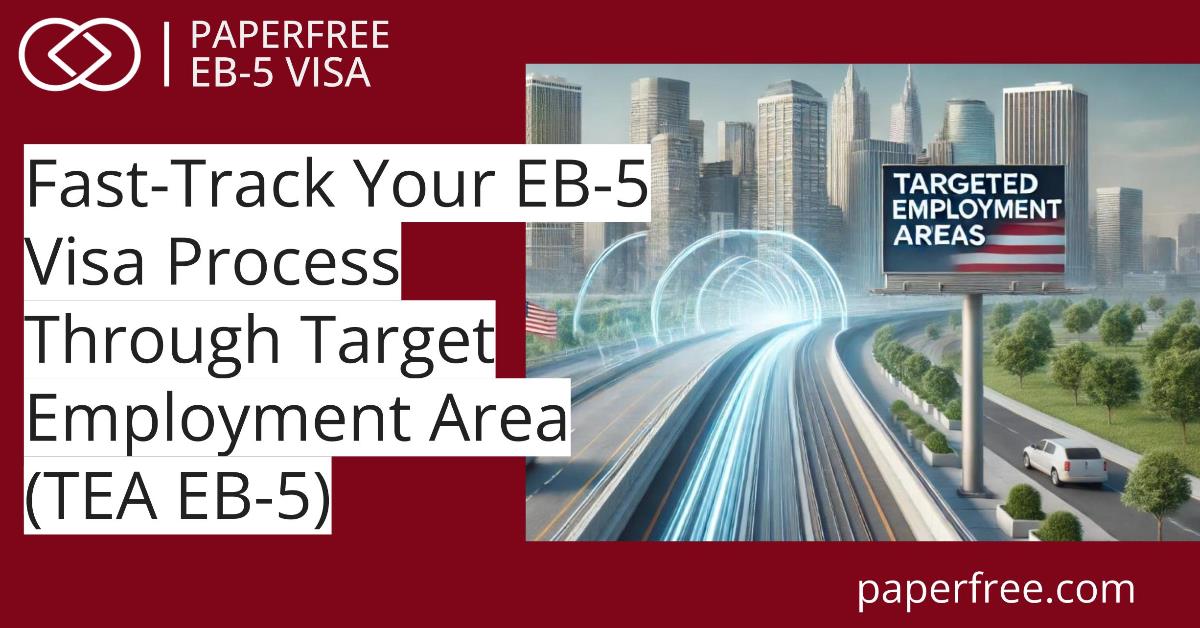 Fast-Track Your EB-5 Visa Process Through Target Employment Area (TEA EB-5)