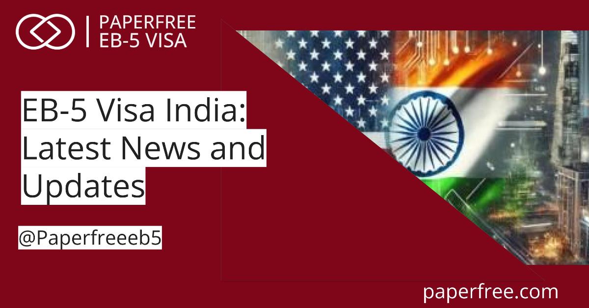 EB-5 Visa India: Latest News and Updates