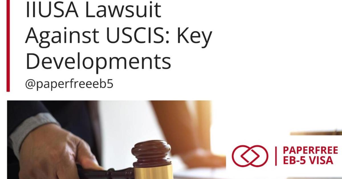 Latest Updates on IIUSA Vs USCIS Lawsuit Over EB-5 Sustainment Period Changes