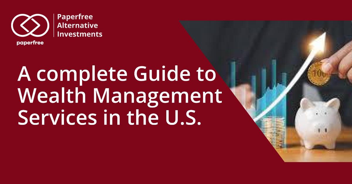 A Complete Guide to Wealth Management Services in the United States