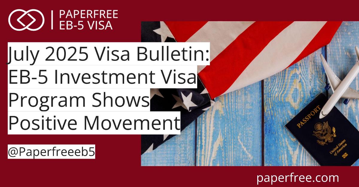 July 2025 Visa Bulletin: EB-5 Investment Visa Program Shows Positive Movement