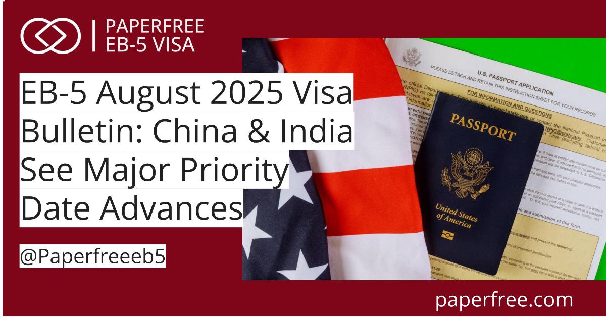 EB-5 August 2025 Visa Bulletin: China & India See Major Priority Date Advances in Unreserved Category
