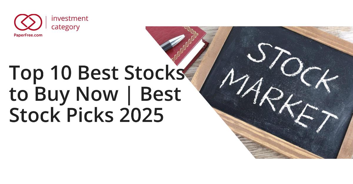 Top 10 Best Stocks to Buy Now | Best Stock Picks 2025 | PaperFree