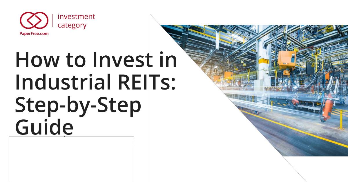 How to Invest in Industrial Real Estate REITs: Complete Step-by-Step Guide