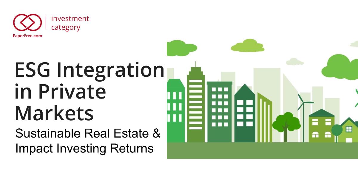 ESG Integration in Private Markets: Sustainable Real Estate &amp; Impact Investing Returns