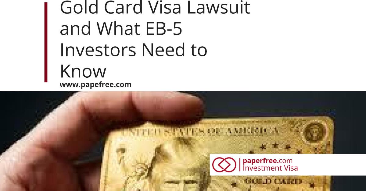 Gold Card Visa Lawsuit and What EB-5 Investors Need to Know in 2026 | Paperfree Magazine | eb-5 investors