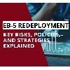 Truth About EB-5 Redeployment: Key Risks, Policies, and Strategies Explained