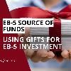 Can an EB-5 Investment Be a Gift? | Gifted Funds for EB-5 Visas