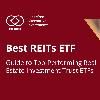 Best REIT ETFs 2025: Top Real Estate Investment Trust Funds for Income & Growth