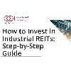 How to Invest in Industrial REITs: Step-by-Step Guide 2025