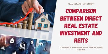 Comparison Between Direct Real Estate Investment vs REITs. 