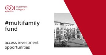 Multifamily funds. Multifamily private equity and Publicly traded funds - REITs.