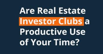 Are Real Estate Investor Clubs a Productive Use of Your Time?