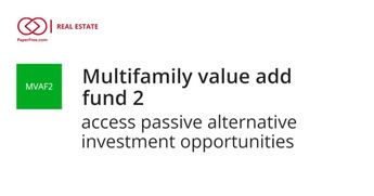 MVA2, Multifamily Value Add Fund by Paperfree.com