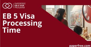 EB5 Processing Time: A Journey Towards Green Card 2024 | Paperfree.com