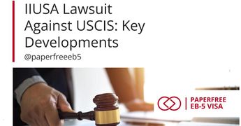 Latest Updates on IIUSA Vs USCIS Lawsuit Over EB-5 Sustainment Period Changes