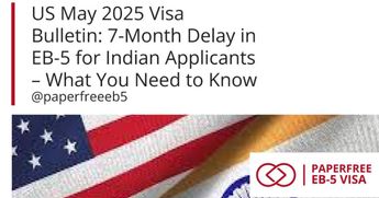 US May 2025 Visa Bulletin: 7-Month Delay in EB-5 for Indian Applicants – What You Need to Know