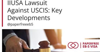 Latest Updates on IIUSA Vs USCIS Lawsuit Over EB-5 Sustainment Period Changes